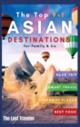 The Top 9+1 Asian Destinations for Family and Co. : Everything You Need to Know to Travel Asia on a Budget with Your Family and Make Your Dream Holiday Become Reality in 2021 - Book
