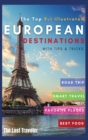 The Top 9+1 Illustrated European Destinations [with Tips and Tricks] : Everything You Need to Know in 2021 to Travel Europe on a Budget - Book