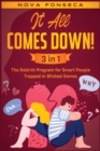 It All Comes Down! [3 in 1] : The Rebirth Program for Smart People Trapped in Wicked Games - Book