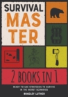 Survival Master [2 IN 1] : Ready-To-Use Strategies to Survive in the Worst Scenarios - Book