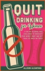 Quit Drinking for Women : A 28-Day Alcohol-Free Challenge to Eradicate Your Worst Habit and Get Your Life Back on Track - Book