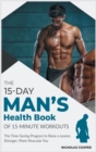 The 15-Day Men's Health Book of 15-Minute Workouts : The Time-Saving Program to Raise a Leaner, Stronger, More Muscular You - Book