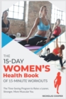 The 15-Day Women's Health Book of 15-Minute Workouts : The Time-Saving Program to Raise a Leaner, Stronger, More Muscular You - Book
