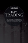 Day trading : Best Strategies to Maximize Profit and Build Passive Income for a Live with 5 Step System within 2 weeks - Book