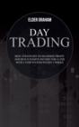 Day trading : Best Strategies to Maximize Profit and Build Passive Income for a Live with 5 Step System within 2 weeks - Book