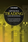 Options Trading for Beginners : learn the best strategies for day trading and create your financial freedom with tip and tricks for success - Book