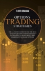 Options Trading Strategies : The ultimate guide to use the best Options Trading Strategies and Techniques to make money and Learn How to Trade Options - Book