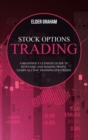 Stock options trading : A Beginner's Ultimate Guide to Investing and Making Profit. Learn All Day Training Strategies - Book