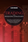 Trading and investing strategies : The Complete Crash Course with Proven Strategies to Become a Profitable Trader in the Financial Markets - Book