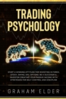 Trading Psychology : Guide to Start Investing Using the Right Winning Attitude, Learn How to Trade to Be a Successful Investor Creating Your Passive Income with Strategies for Discipline Self-Control - Book