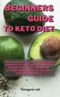 Beginners Guide  To Keto diet : The Super easy Guide For Women Over 50 To Lose Weight, Boost Energy And Stay Healthy. Affordable and Easy Recipes For Busy people. - Book