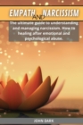 Empath and Narcissism : The ultimate guide to understanding and managing narcissism. How to healing after emotional and psychological abuse - Book