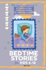 Bedtime Stories for Kids 6-12 : Short tales with positive affirmations to help children and toddlers fall asleep fast in bed and have beautiful dreams. - Book