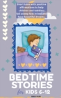 Bedtime Stories for Kids 6-12 : Short tales with positive affirmations to help children and toddlers fall asleep fast in bed and have beautiful dreams. - Book