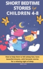 Short Bedtime Stories for Children 4-8 : How to help them to fall asleep fast, have beautiful dreams, with fantastic stories for a relaxing night of sleep - Book