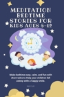 Meditation Bedtime Stories for Kids Ages 6-12 : Make bedtime easy, calm, and fun with short tales to Help your children fall asleep with a happy smile - Book