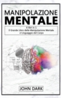 Manipolazione Mentale : 6 LIBRI IN 1: Il Grande Libro della Manipolazione Mentale e del Linguaggio del Corpo - Book