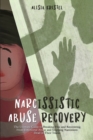 Narcissistic Abuse Recovery : The Ultimate Guide to Breaking Free and Recovering From Emotional Abuse and Stopping Narcissists Dead in Their Tracks - Book