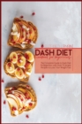 Dash Diet Cookbook For Beginners : The Complete Guide to dash Diet for Beginners with Over 75 Simple Recipes to Lose Your Weight Fast - Book