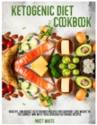 Ketogenic Diet Cookbook : Healthy, low budget keto friendly recipes for everyday. Lose weight in the correct way with these delicious ketogenic recipes. - Book