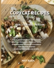Copycat Recipes - Meal + Italian + Mexican : Meal + Italian + Mexican. How to Make the Most Famous and Delicious Restaurant Dishes at Home. a Step-By-Step Cookbook to Prepare Your Favorite Popular Bra - Book
