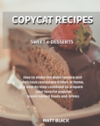 Copycat Recipes - Sweet + Desserts. : How to Make the Most Famous and Delicious Restaurant Dishes at Home. a Step-By-Step Cookbook to Prepare Your Favorite Popular Brand-Named Foods and Drinks: Pasta - Book