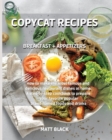 Copycat Recipes : Breakfast + Appetizers. How to Make the Most Famous and Delicious Restaurant Dishes at Home. a Step-By-Step Cookbook to Prepare Your Favorite Popular Brand-Named Foods and Drinks: Br - Book