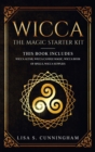 Wicca : the Magic Starter Kit This book includes: Wicca Altar, Wicca Candle Magic, Wicca Book of Spells, Wicca Supplies - Book