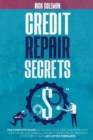 Credit Repair Secrets : The Complete Guide to Solving Your Debt and Improving Your Score. Discover All the Best Strategies to Maintain Good Credit with 609 Letter Templates - Book