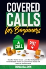 Covered Calls : Stop the Market Chaos. Learn the Strategies to Generate Safe Income on your Owned Stocks with Absolute Minimum Risk - Book