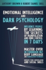 Emotional Intelligence and Dark Psychology : Influence people by learning the secrets of manipulation and mind control in 7 days. Master over 30 forbidden NLP, body language and manipulation technique - Book
