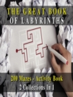The Great Book of Labyrinths! 200 Mazes for Men and Women - Activity Book (English Version) : 2 Collections in 1 - Manual with Two Hundred Different Routes - Hours of Fun, Stress Relief and Relaxation - Book