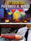 I 67 Cocktail Piu' Famosi Al Mondo - Libro in Italiano Contenente Le Migliori Ricette Da Bar - Full Color Hardback / Rigid Cover - Italian Version Book : Vuoi Stupire I Tuoi Amici Preparando Loro Fant - Book