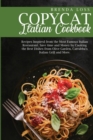 The Ultimate Copycat Italian Cookbook : Recipes Inspired from the Most Famous Italian Restaurant. Save time and Money by Cooking the Best Dishes from Olive Garden, Carrabba's Italian Grill and More. - Book