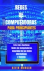 Redes de Computadoras para Principiantes : Redes de Computadoras, Seguridad de las Redes Informaticas y Hacking. - Book
