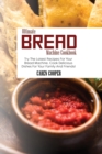 Ultimate Bread Machine Cookbook : Try The Latest Recipes For Your Bread Machine. Cook Delicious Dishes For Your Family And Friends! - Book