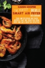 The Perfect Breville Smart Air Fryer Oven Cookbook : Easy and Delicious Air Fryer Recipes That Are Good For Your Body and Live A Healthy Lifestyle - Book