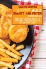 The Ultimate Breville Smart Air Fryer Oven Cookbook 2021 : Quick and Flavorful Recipes to Cook Fast and Healthy Meals for You and Your Family - Book