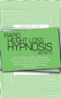 Rapid Weight Loss Hypnosis Secrets : A Life-Changing Guide To Burn Fat, Boost Calorie Blast, And Stop Sugar Cravings, Get Lean Quickly With Self-Hypnosis, Meditation, And Affirmations - Book