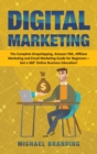 Digital Marketing : The Complete Dropshipping, Amazon FBA, Affiliate Marketing and Email Marketing Guide for Beginners - Get a 360 Degrees Online Business Education! - Book