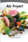 Air Fryer! : Tasty and Healthy Recipes! - Book