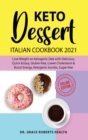 Keto Dessert Cookbook 2021 : Lose Weight on Ketogenic diet with Delicious, Quick & Easy, Gluten- free, Lower Cholesterol & Boost Energy, Ketogenic Bombs, Sugar-free/Italian Edition - Book