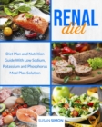 Renal Diet : Diet Plan and Nutrition Guide With Low Sodium, Potassium and Phosphorus Meal Plan Solution - Book