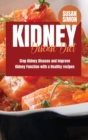 Kidney Disease Diet : Stop Kidney Disease and Improve Kidney Function with a Healthy Recipes - Book