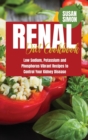 Renal Diet Cookbook : Low Sodium, Potassium and Phosphorus Vibrant Recipes to Control Your Kidney Disease - Book