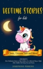 Bedtime Stories for Kids : Classic, Unicorn Tales and More! Short Meditation Stories to Help Children Go to Bed and Sleep at Night. Make Toddlers Fall Asleep Fast and Dream - Book