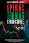 Options Trading Crash Course : The Easy and Comprehensive Guide for Investing and Making Profit by Learning the Best Options Trading Strategies for Beginners to Make Money and Dominate The Market - Book