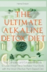The Ultimate Alkaline-Detox Diet : The Complete and Exhaustive Guide to Lose Weight and Revitalize Your Body with the Most Effective Plant-Based Diet. - Book