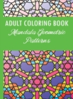 Adult Coloring Book : Mandala Geometric Patterns - Book