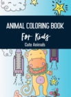 Animals Coloring Book for Kids : Cute Animals - Book